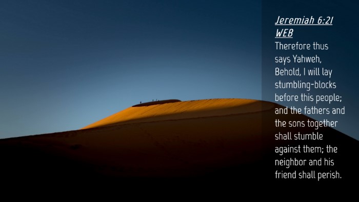 Picture 04 - Jeremiah 6:21 WEB Desktop Wallpaper - Therefore thus says Yahweh, Behold, I will lay - Desktop Bible Verse Wallpaper