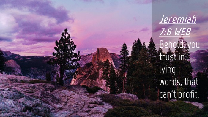 Picture 04 - Jeremiah 7:8 WEB Desktop Wallpaper - Behold, you trust in lying words, that can't - Desktop Bible Verse Wallpaper