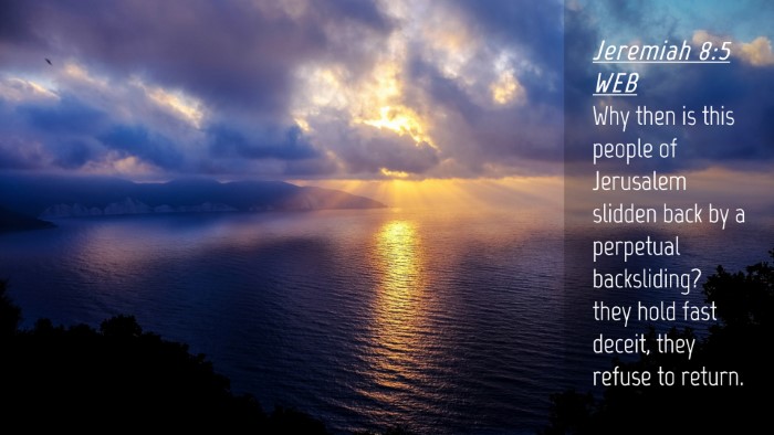 Picture 04 - Jeremiah 8:5 WEB Desktop Wallpaper - Why then is this people of Jerusalem slidden back - Desktop Bible Verse Wallpaper