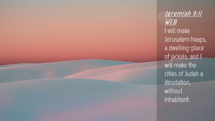 Picture 04 - Jeremiah 9:11 WEB Desktop Wallpaper - I will make Jerusalem heaps, a dwelling-place of - Desktop Bible Verse Wallpaper