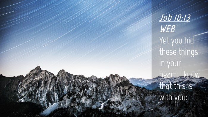 Picture 04 - Job 10:13 WEB Desktop Wallpaper - Yet you hid these things in your heart. I know - Desktop Bible Verse Wallpaper