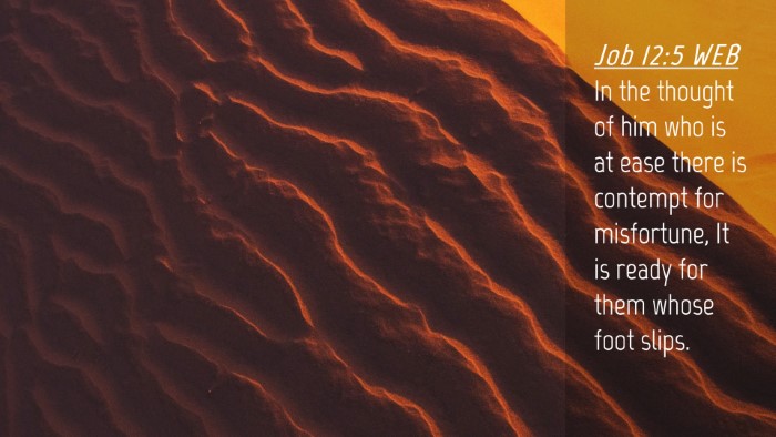 Picture 04 - Job 12:5 WEB Desktop Wallpaper - In the thought of him who is at ease there is - Desktop Bible Verse Wallpaper