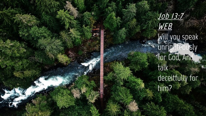 Picture 04 - Job 13:7 WEB Desktop Wallpaper - Will you speak unrighteously for God, And talk - Desktop Bible Verse Wallpaper