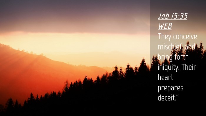 Picture 04 - Job 15:35 WEB Desktop Wallpaper - They conceive mischief, and bring forth iniquity. - Desktop Bible Verse Wallpaper