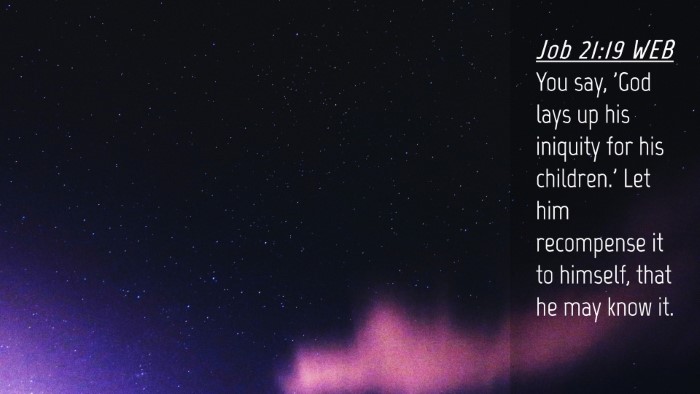 Picture 04 - Job 21:19 WEB Desktop Wallpaper - You say, 'God lays up his iniquity for his - Desktop Bible Verse Wallpaper