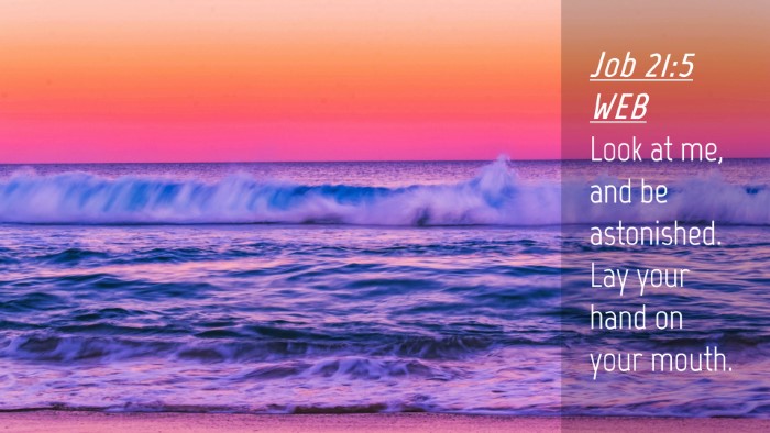 Picture 04 - Job 21:5 WEB Desktop Wallpaper - Look at me, and be astonished. Lay your hand on - Desktop Bible Verse Wallpaper