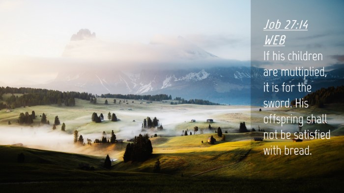 Picture 04 - Job 27:14 WEB Desktop Wallpaper - If his children are multiplied, it is for the - Desktop Bible Verse Wallpaper
