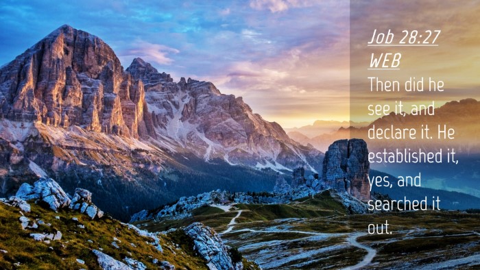 Picture 04 - Job 28:27 WEB Desktop Wallpaper - Then did he see it, and declare it. He - Desktop Bible Verse Wallpaper