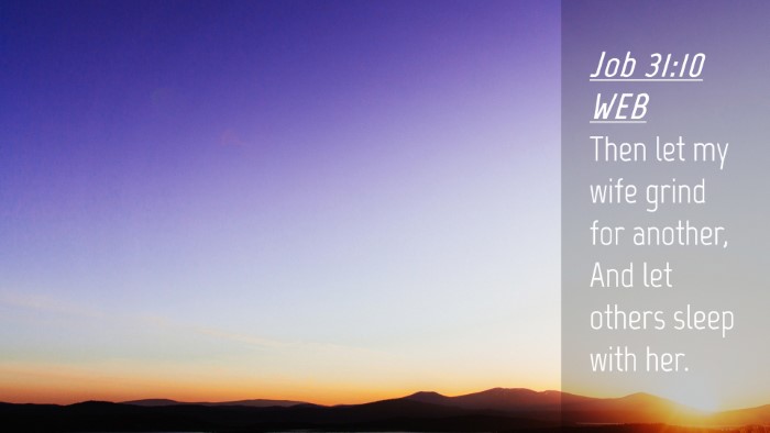 Picture 04 - Job 31:10 WEB Desktop Wallpaper - Then let my wife grind for another, And let - Desktop Bible Verse Wallpaper