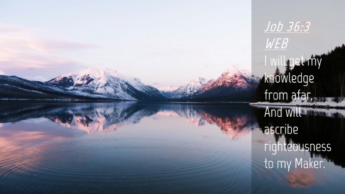 Picture 04 - Job 36:3 WEB Desktop Wallpaper - I will get my knowledge from afar, And will - Desktop Bible Verse Wallpaper