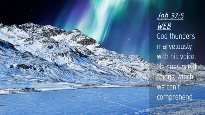 Picture 04 - Job 37:5 WEB Desktop Wallpaper - God thunders marvelously with his voice. He does - Desktop Bible Verse Wallpaper