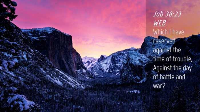 Picture 04 - Job 38:23 WEB Desktop Wallpaper - Which I have reserved against the time of - Desktop Bible Verse Wallpaper