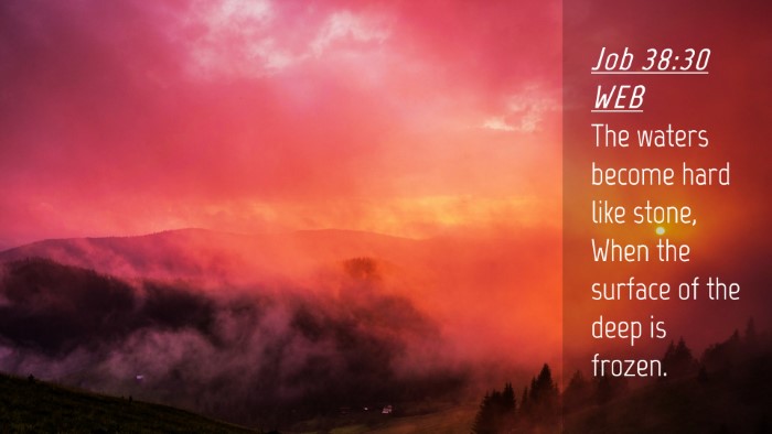 Picture 04 - Job 38:30 WEB Desktop Wallpaper - The waters become hard like stone, When the - Desktop Bible Verse Wallpaper
