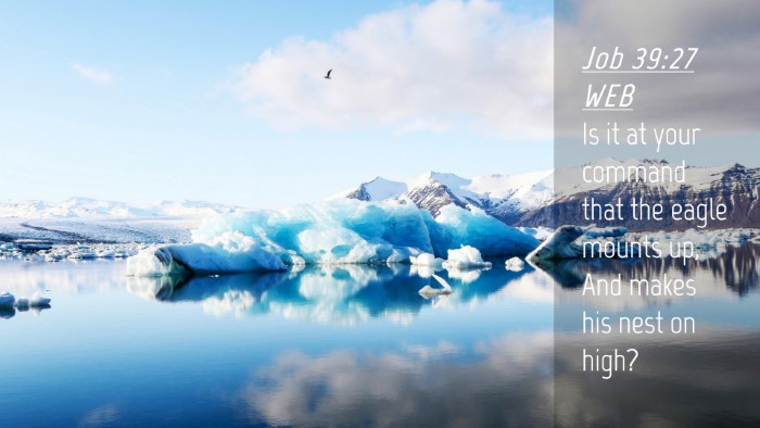 Picture 04 - Job 39:27 WEB Desktop Wallpaper - Is it at your command that the eagle mounts up, - Desktop Bible Verse Wallpaper