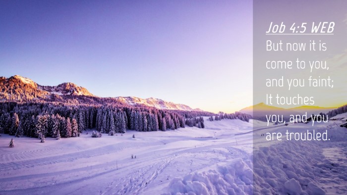 Picture 04 - Job 4:5 WEB Desktop Wallpaper - But now it is come to you, and you faint; It - Desktop Bible Verse Wallpaper
