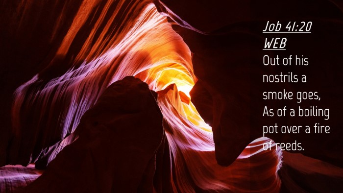 Picture 04 - Job 41:20 WEB Desktop Wallpaper - Out of his nostrils a smoke goes, As of a boiling - Desktop Bible Verse Wallpaper