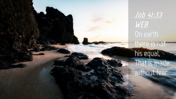 Picture 04 - Job 41:33 WEB Desktop Wallpaper - On earth there is not his equal, That is made - Desktop Bible Verse Wallpaper