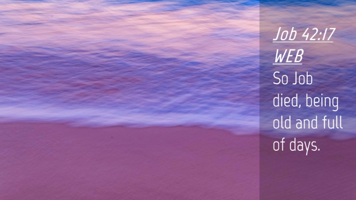 Picture 04 - Job 42:17 WEB Desktop Wallpaper - So Job died, being old and full of - Desktop Bible Verse Wallpaper