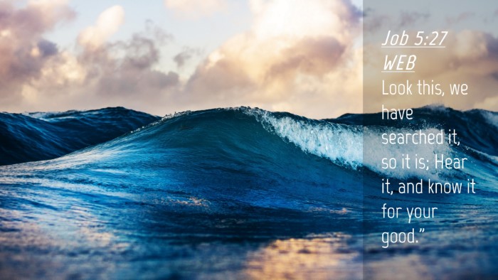 Picture 04 - Job 5:27 WEB Desktop Wallpaper - Look this, we have searched it, so it is; Hear - Desktop Bible Verse Wallpaper