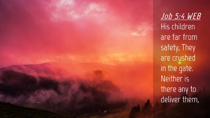 Picture 04 - Job 5:4 WEB Desktop Wallpaper - His children are far from safety, They are - Desktop Bible Verse Wallpaper