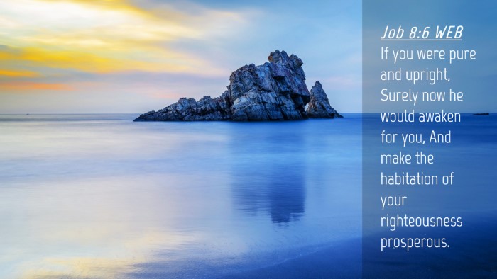 Picture 04 - Job 8:6 WEB Desktop Wallpaper - If you were pure and upright, Surely now he would - Desktop Bible Verse Wallpaper