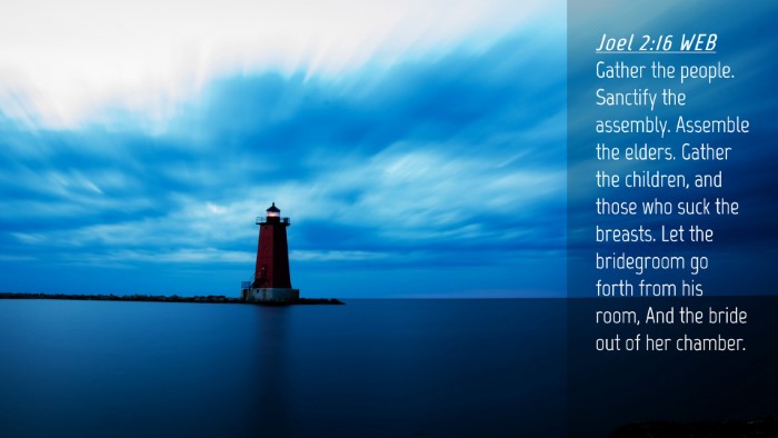 Picture 04 - Joel 2:16 WEB Desktop Wallpaper - Gather the people. Sanctify the assembly. - Desktop Bible Verse Wallpaper