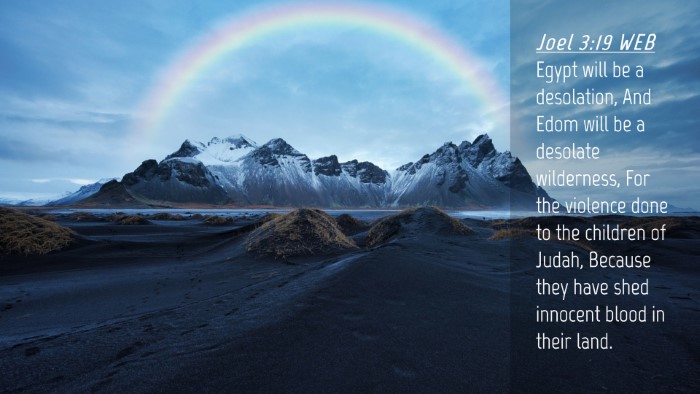 Picture 04 - Joel 3:19 WEB Desktop Wallpaper - Egypt will be a desolation, And Edom will be a - Desktop Bible Verse Wallpaper