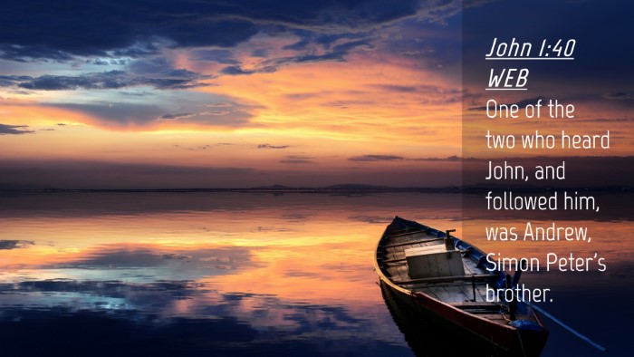 Picture 04 - John 1:40 WEB Desktop Wallpaper - One of the two who heard John, and followed him, - Desktop Bible Verse Wallpaper