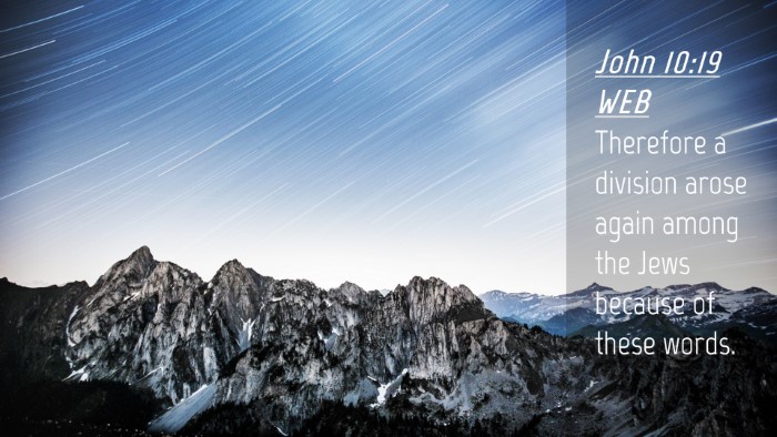 Picture 04 - John 10:19 WEB Desktop Wallpaper - Therefore a division arose again among the Jews - Desktop Bible Verse Wallpaper