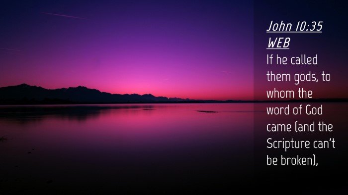 Picture 04 - John 10:35 WEB Desktop Wallpaper - If he called them gods, to whom the word of God - Desktop Bible Verse Wallpaper