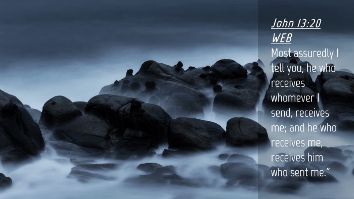 Picture 04 - John 13:20 WEB Desktop Wallpaper - Most assuredly I tell you, he who receives - Desktop Bible Verse Wallpaper