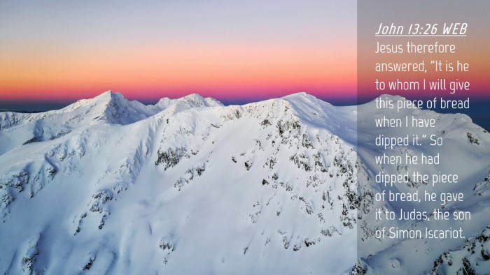 Picture 04 - John 13:26 WEB Desktop Wallpaper - Jesus therefore answered, 