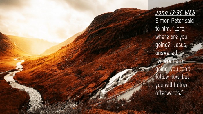 Picture 04 - John 13:36 WEB Desktop Wallpaper - Simon Peter said to him, 