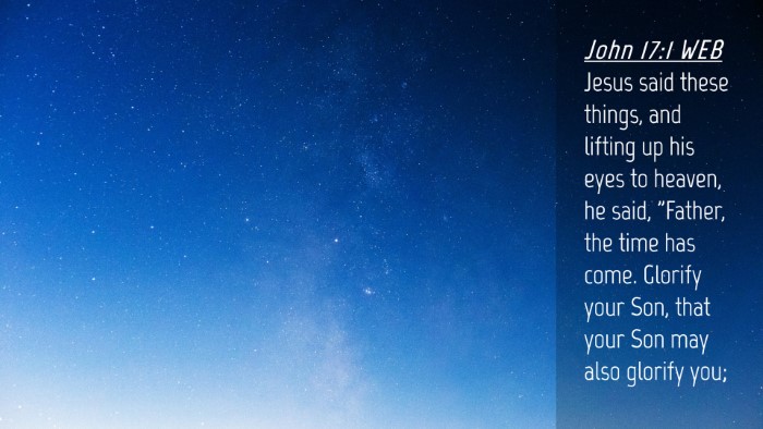 Picture 04 - John 17:1 WEB Desktop Wallpaper - Jesus said these things, and lifting up his eyes - Desktop Bible Verse Wallpaper