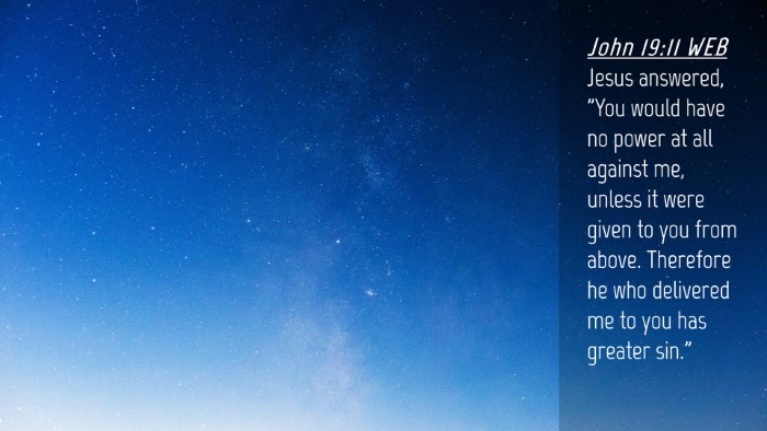 Picture 04 - John 19:11 WEB Desktop Wallpaper - Jesus answered, 