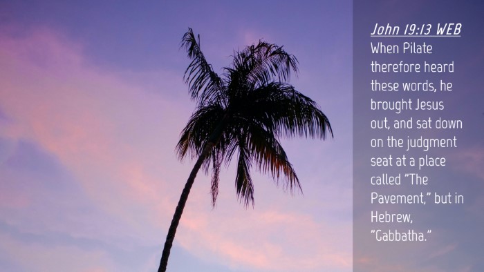 Picture 04 - John 19:13 WEB Desktop Wallpaper - When Pilate therefore heard these words, he - Desktop Bible Verse Wallpaper
