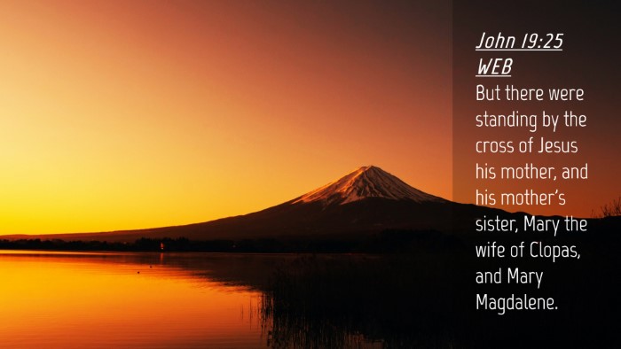 Picture 04 - John 19:25 WEB Desktop Wallpaper - But there were standing by the cross of Jesus his - Desktop Bible Verse Wallpaper