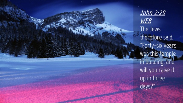 Picture 04 - John 2:20 WEB Desktop Wallpaper - The Jews therefore said, 