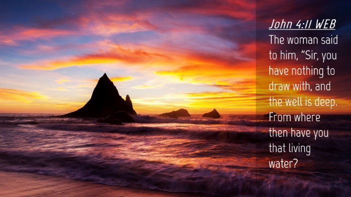 Picture 04 - John 4:11 WEB Desktop Wallpaper - The woman said to him, 