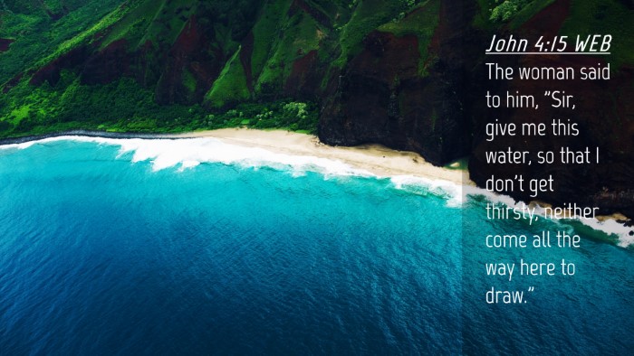 Picture 04 - John 4:15 WEB Desktop Wallpaper - The woman said to him, 