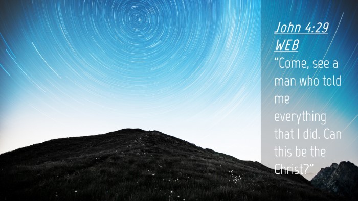 Picture 04 - John 4:29 WEB Desktop Wallpaper - 