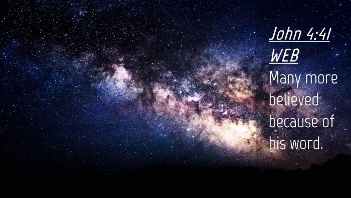 Picture 04 - John 4:41 WEB Desktop Wallpaper - Many more believed because of his - Desktop Bible Verse Wallpaper