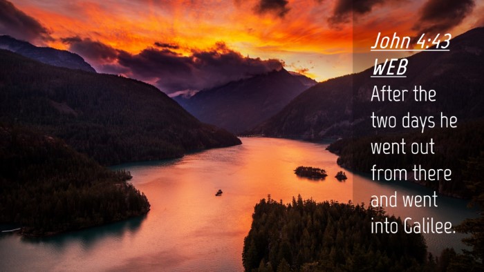 Picture 04 - John 4:43 WEB Desktop Wallpaper - After the two days he went out from there and - Desktop Bible Verse Wallpaper