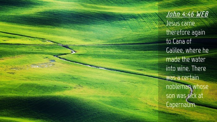 Picture 04 - John 4:46 WEB Desktop Wallpaper - Jesus came therefore again to Cana of Galilee, - Desktop Bible Verse Wallpaper