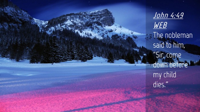 Picture 04 - John 4:49 WEB Desktop Wallpaper - The nobleman said to him, 