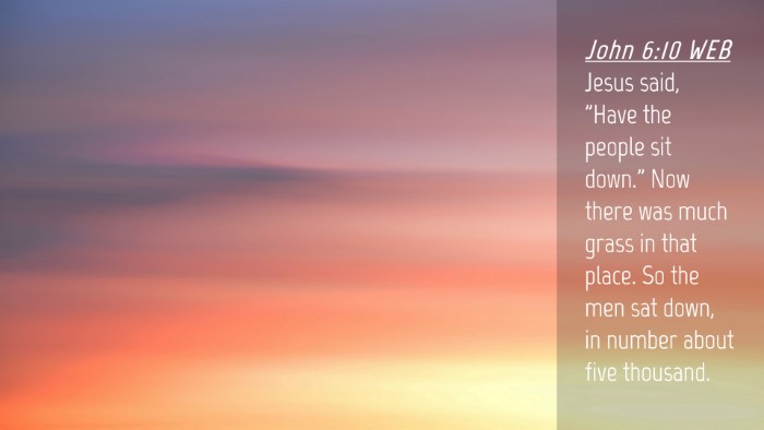 Picture 04 - John 6:10 WEB Desktop Wallpaper - Jesus said, 