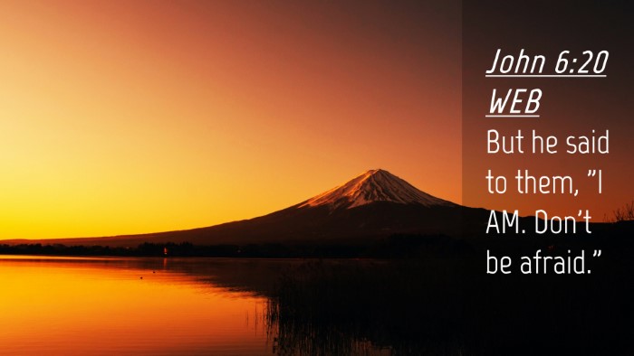 Picture 04 - John 6:20 WEB Desktop Wallpaper - But he said to them, 