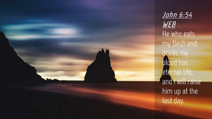 Picture 04 - John 6:54 WEB Desktop Wallpaper - He who eats my flesh and drinks my blood has - Desktop Bible Verse Wallpaper