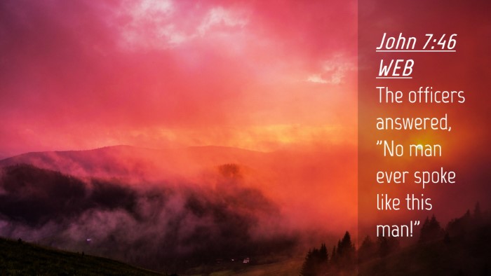Picture 04 - John 7:46 WEB Desktop Wallpaper - The officers answered, 
