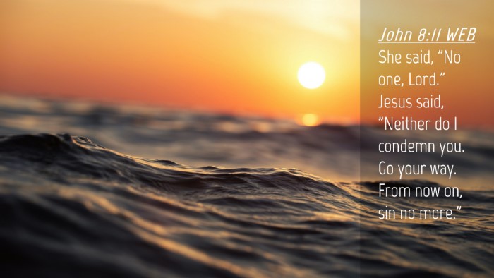 Picture 04 - John 8:11 WEB Desktop Wallpaper - She said, 